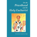 On the Priesthood and the Holy Eucharist