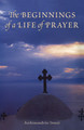 Beginnings of a Life of Prayer, The