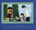 Our Hymn to the Mother of God