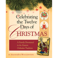 Celebrating the Twelve Days of Christmas, Family Devotional in the E Orth Trad