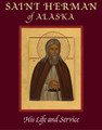 Saint Herman of Alaska - His Life and Service
