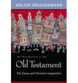 Old Testament, An Introduction to the - The Canon and Christian Imagination