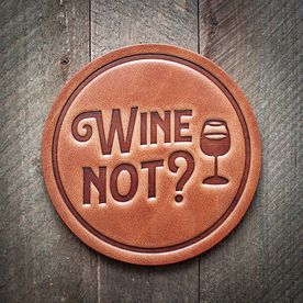 Wine Not? Stamped Leather Coaster