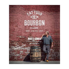 Eat Your Bourbon Cookbook