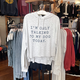 Anya Hoodie - Only Talking to My Dog Today