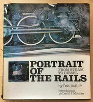 PORTRAIT OF THE RAILS FROM STEAM TO DIESEL 1972 HC BOOK DJ BLACK COVER LotD
