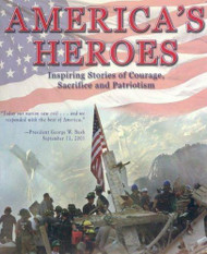 America's Heroes Inspiring Stories of Courage, Sacrifice & Patriotism HC BOOK DJ