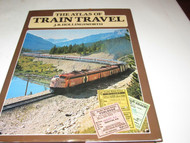 THE ATLAS OF TRAIN TRAVEL- HARD COVER BOOK -190 PAGES- EXC- B2