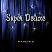 FAMOUS BY SUPER DELUXE CD