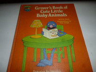 SESAME STREET BOOK -GROVER'S BOOK OF CUTE LITTLE BABY ANIMALS H32