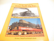 HISTORY OF THE UNION PACIFIC BIG BOY LOCO BOOK BY JAMES REISDORFF- LN