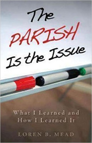 The Parish Is the Issue What I Learned and How I Learned It