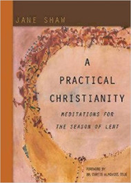 A Practical Christianity: Meditations for the Season of Lent