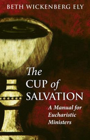 The Cup of Salvation: A Manual for Eucharistic Ministers