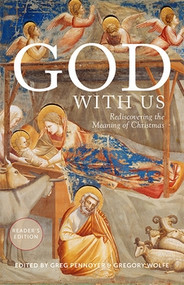 God With Us: Rediscovering the Meaning of Christmas (Reader's Edition)