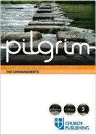 Pilgrim The Commandments: A Course for the Christian Journey (Pilgrim Follow 3)