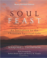 Soul Feast, Newly Revised Edition: An Invitation to the Christian Spiritual Life 