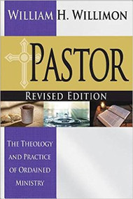 Pastor: Revised Edition: The Theology and Practice of Ordained Ministry