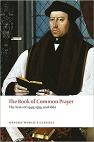 The Book of Common Prayer: The Texts of 1549, 1559, and 1662 (Oxford World's Classics)
