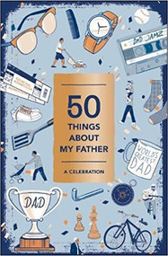 50 Things About My Father (Fill-in Gift Book): A Celebration