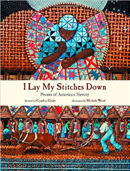 I Lay My Stitches Down: Poems of American Slavery 