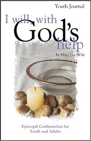 I Will, with God's Help Youth Journal: Episcopal Confirmation for Youth and Adults