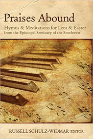 Praises Abound: Hymns and Meditations for Lent and Easter