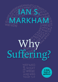 Why Suffering?: A Little Book of Guidance Ian S. Markham
