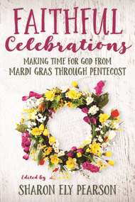 Faithful Celebrations: Mardi Gras through Pentecost