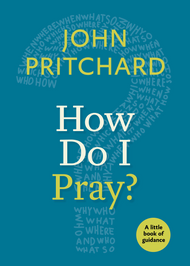 How Do I Pray? : A Little Book of Guidance