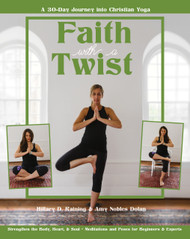 Faith With a Twist: A 30-Day Challenge into Christian Yoga