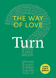 The Way of Love: Turn (A Little Book of Guidance)
