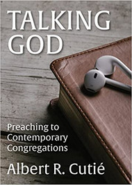 Talking God: Preaching to Contemporary Congregations
