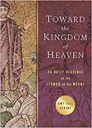 Toward the Kingdom of Heaven: 40 Daily Readings on the Sermon on the Mount