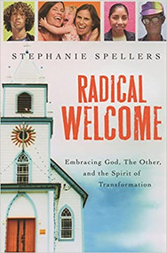 Radical Welcome: Embracing God, the Other, and the Spirit of Transformation