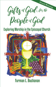 Gifts of God for the People of God: Exploring Worship in the Episcopal Church