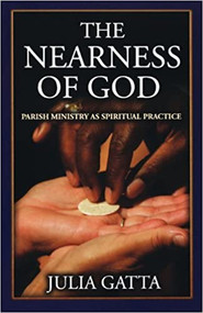 The Nearness of God: Parish Ministry As Spiritual Practice