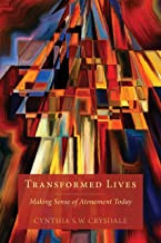 Transformed Lives: Making Sense of Atonement Today