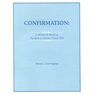 Confirmation:  A Workbook Based on The Book of Common Prayer, 1979