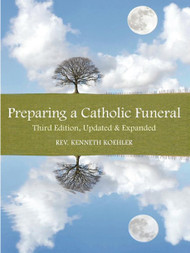 Preparing a Catholic Funeral: Third Edition
