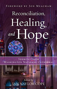 Reconciliation, Healing, and Hope: Sermons from Washington National Cathedral