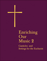 Enriching Our Music 2: MoreCanticles and Settings for the Eucharist