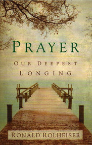 Prayer: Our Deepest Longing