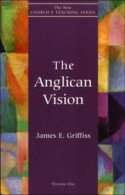 The Anglican Vision by James E. Griffiss
