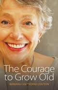 The Courage to Grow Old by Barbara Cawthorne Crafton