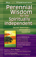 Perennial Wisdom for the Spiritually Independent: Sacred Teachings Annotated and Explained