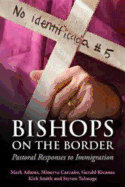 Bishops on the Border: Pastoral Responses to Immigration