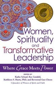 Women,Spirituality and Transformative Leadership: Where Grace Meets Power