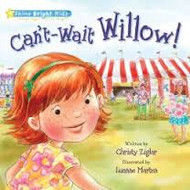 Can't-Wait Willow! (Shine Bright Kids Series)