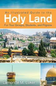 An Illustrated Guide to the Holy Land for Tour Groups, Students, and Pilgrims